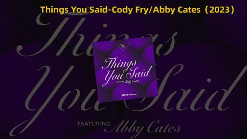 三声电台NO. 2 Things You Said-Cody Fry/Abby Cates（2023）