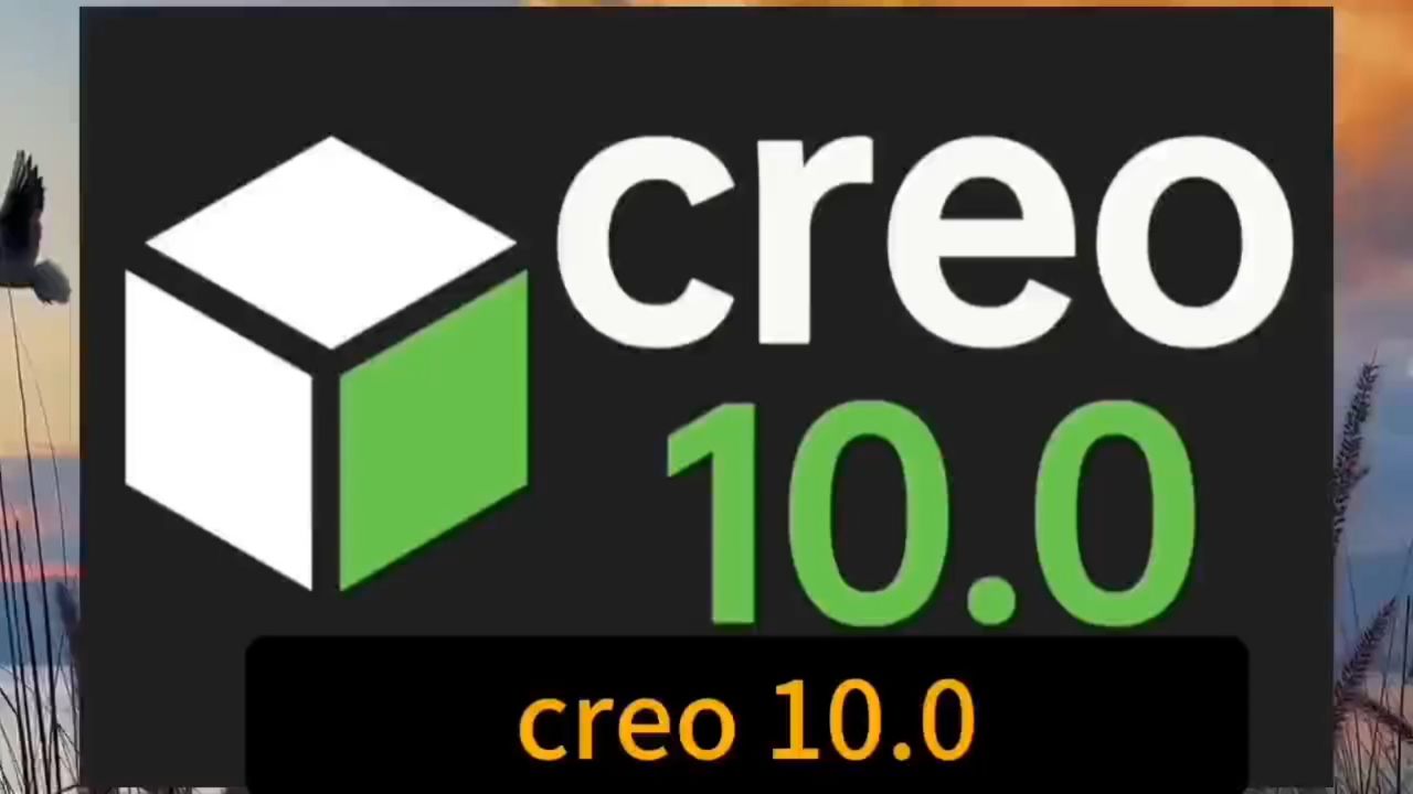 creo10.0软件下载-详细安装教程视频