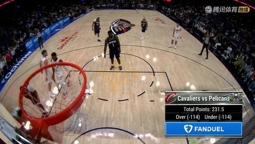 《NBA全场集锦》NBA常规赛：骑士vs鹈鹕中文解说全场回放