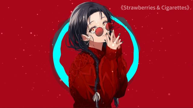 #电音《Strawberries&Cigarettes》