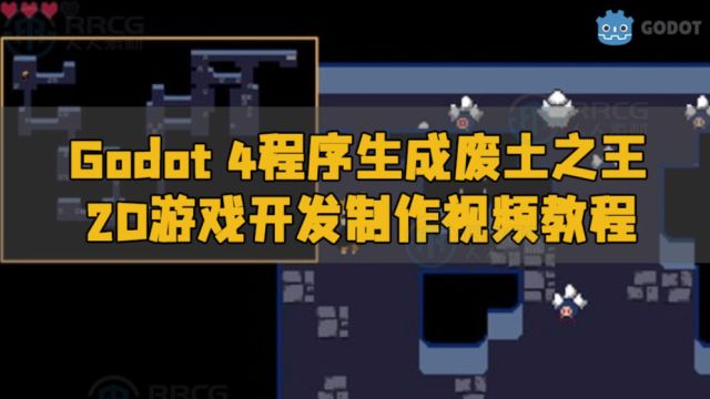 Godot 4程序生成废土之王2D游戏开发制作视频教程 RRCG