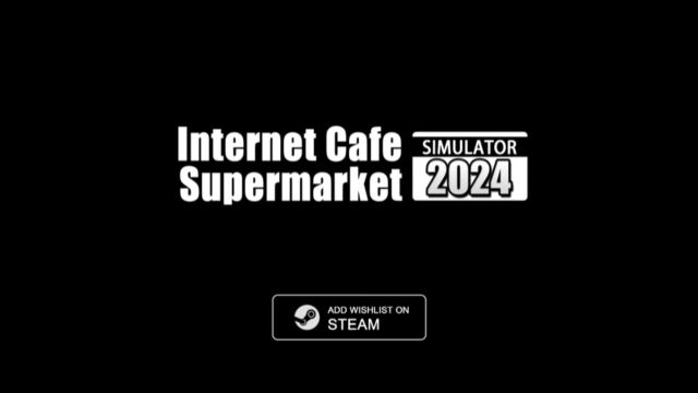 《网吧&超市模拟器2024/Internet Cafe & Supermarket Simulator 2024》游戏宣传视频