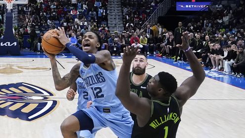 《NBA全场集锦》【原声】灰熊116-115鹈鹕 莫兰特轰31+7锡安空砍两双灰熊加时险胜鹈鹕