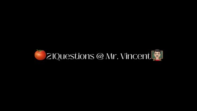 𐟍… 21Q with Mr. Vincent